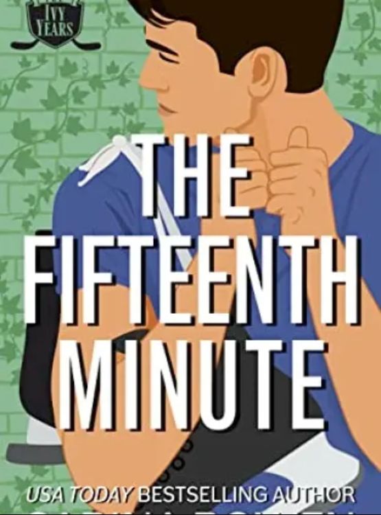 The Fifteenth Minute: A Hockey Romance (The Ivy Years Book 5)
