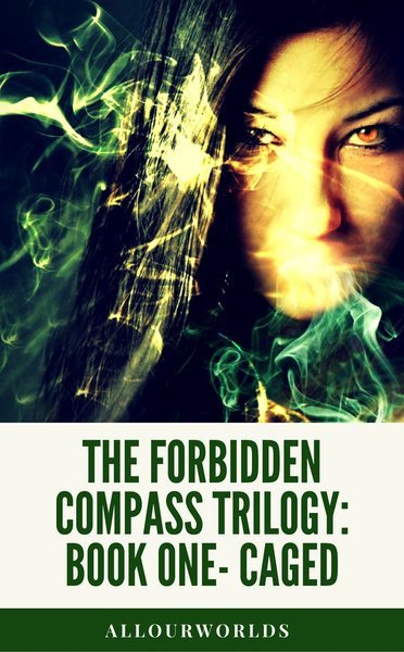 The Forbidden Compass Trilogy: Book One- Caged