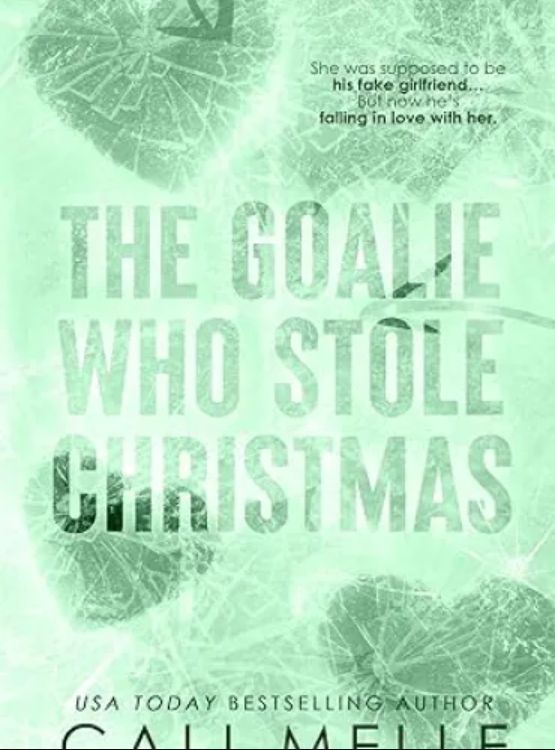 The Goalie Who Stole Christmas: A Fake Relationship Christmas Novella (Wyncote Wolves Book 5)