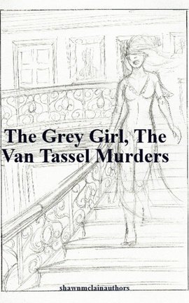 The Grey Girl, The Van Tassel Murders