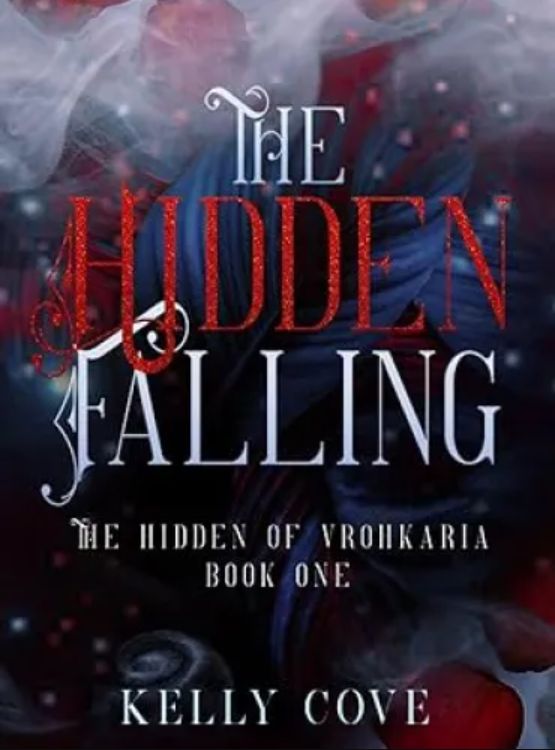The Hidden Falling: A Dark enemies to lovers Fantasy Romance (The Hidden of Vrohkaria Book One)
