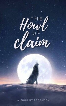 The Howl of Claim | COMPLETED