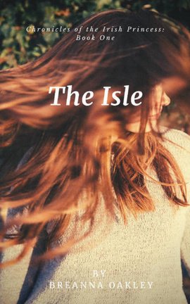 The Isle (Chronicles of the Irish Princess Book 1)