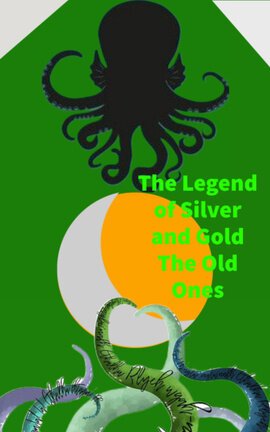 The Legend of Silver and Gold Book Two The Old Ones