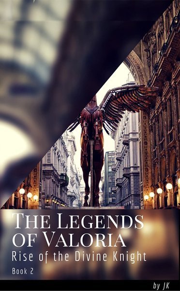 The Legends of Valoria Book Two Rise of the Divine Knight