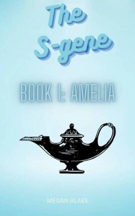The S-Gene (Book 1: Amelia) - COMPLETE