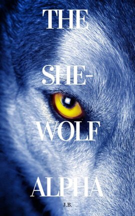 The She-Wolf Alpha (Book 1 She-Wolf Series)