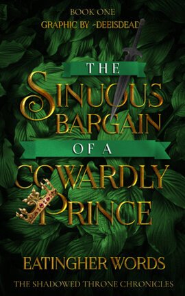 The Sinuous Bargain of a Cowardly Prince (book one, The Shadowed Throne Chronicles)