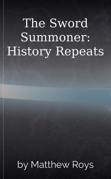 The Sword Summoner: History Repeats