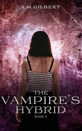 The Vampire’s Hybrid / Book Four ✔️