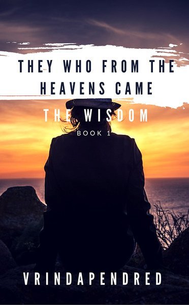 They Who from the Heavens Came (The Wisdom, #1)