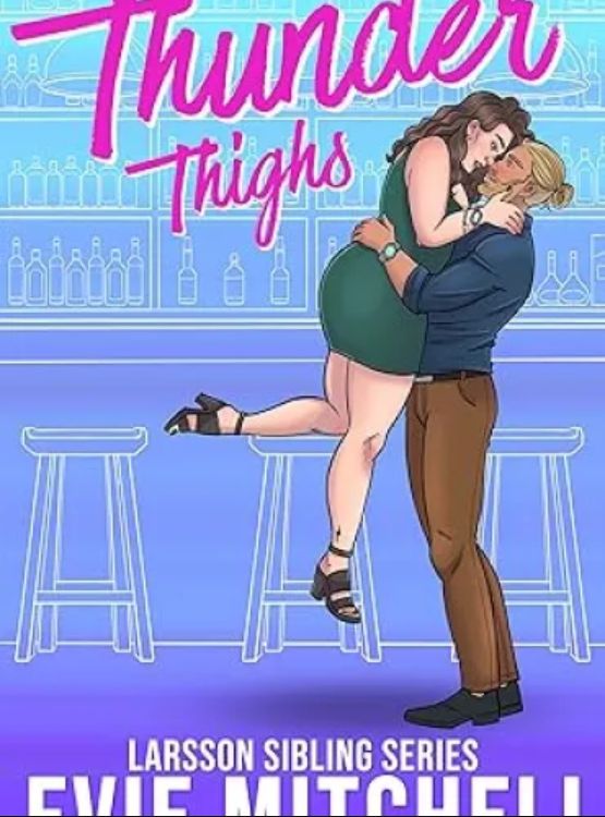 Thunder Thighs: A Small Town Instalove Curvy BBW Romance (Larsson Sibling Series Book 1)