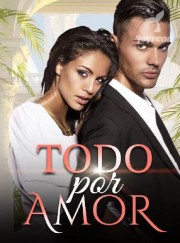 Todo por amor novela (Victoria Selva y Alejandro Calire) Completa