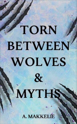 Torn between Wolves & Myths (Book 2)