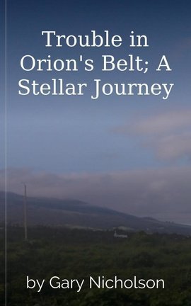 Trouble in Orion's Belt; A Stellar Journey