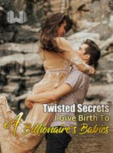 Twisted Secrets- I Give Birth To A Billionaire’s Babies ( Isabella Halls )