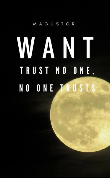 Want: Trust no one, no one trusts