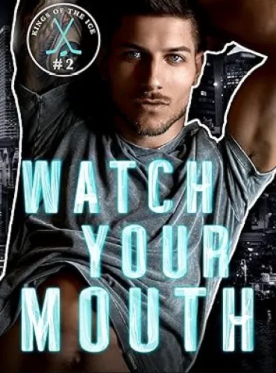Watch Your Mouth: A Brother’s Best Friend Hockey Romance (Kings of the Ice)