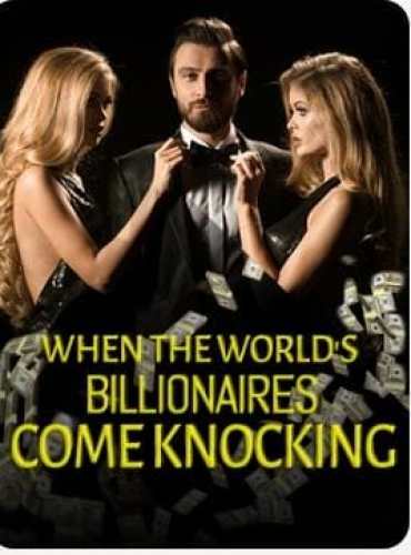 When the World’s Billionaires Come Knocking by J.M.J Novel Full Chapters