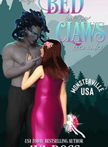 Whose Bed Have Your Claws Been Under?: A sweet & steamy monster romance (Monsterville, USA Book 3)