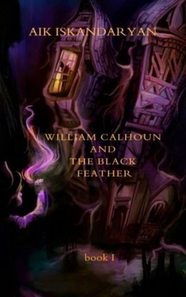 William Calhoun and the Black Feather. Book I