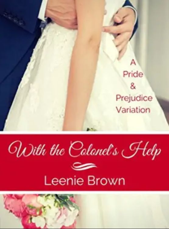 With the Colonel’s Help: A Pride and Prejudice Variation