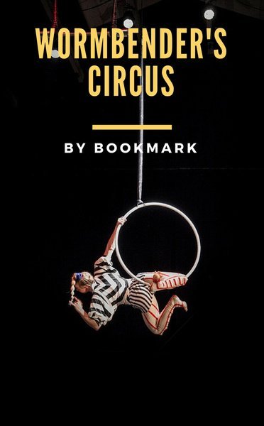 Wormbender's Circus